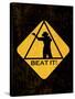 Beat it Sign-null-Stretched Canvas