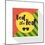 Beat the Heat Inscription on the Background of Watermelon. Green Fashion. Trend Calligraphy. Happy-Kaleo-Mounted Art Print