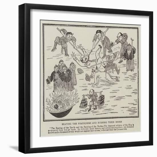 Beating the Foreigners and Burning their Books-null-Framed Premium Giclee Print