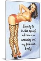 Beauty Is Checking Out My Fine Ass Booty Funny Poster-Ephemera-Mounted Poster