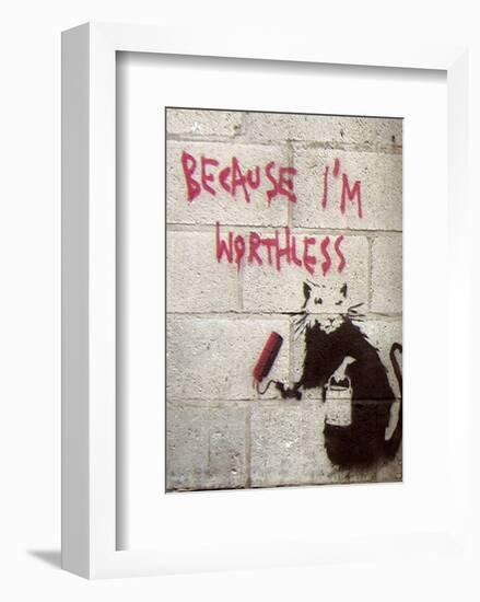 Because I'm Worthless-Banksy-Framed Giclee Print