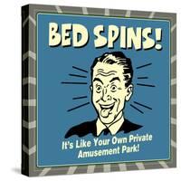 Bed Spins! it's Like Your Own Private Amusement Park!-Retrospoofs-Stretched Canvas