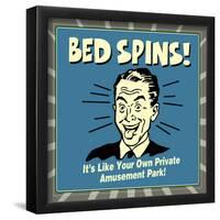 Bed Spins! it's Like Your Own Private Amusement Park!-Retrospoofs-Framed Poster