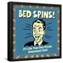 Bed Spins! it's Like Your Own Private Amusement Park!-Retrospoofs-Framed Poster