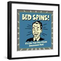 Bed Spins! it's Like Your Own Private Amusement Park!-Retrospoofs-Framed Poster