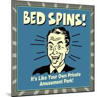 Bed Spins! it's Like Your Own Private Amusement Park!-Retrospoofs-Mounted Poster