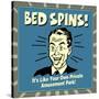 Bed Spins! it's Like Your Own Private Amusement Park!-Retrospoofs-Stretched Canvas