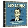 Bed Spins! it's Like Your Own Private Amusement Park!-Retrospoofs-Stretched Canvas