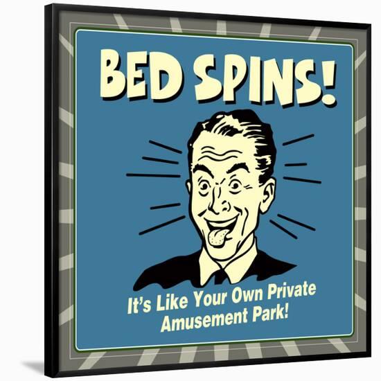 Bed Spins! it's Like Your Own Private Amusement Park!-Retrospoofs-Framed Poster