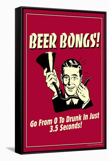 Beer Bongs 0 to Drunk in 3.5 Seconds Funny Retro Poster-Retrospoofs-Framed Stretched Canvas