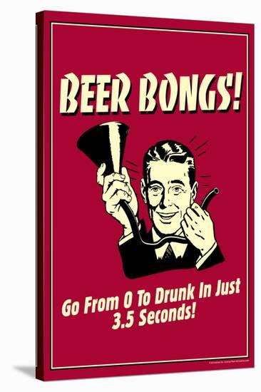 Beer Bongs 0 to Drunk in 3.5 Seconds Funny Retro Poster-Retrospoofs-Stretched Canvas