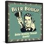 Beer Bongs! Better Drinking Through Gravity!-Retrospoofs-Framed Poster