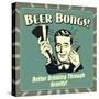 Beer Bongs! Better Drinking Through Gravity!-Retrospoofs-Stretched Canvas