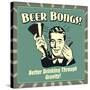 Beer Bongs! Better Drinking Through Gravity!-Retrospoofs-Stretched Canvas