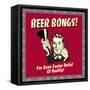 Beer Bongs! for Even Faster Relief of Reality!-Retrospoofs-Framed Stretched Canvas
