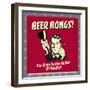 Beer Bongs! for Even Faster Relief of Reality!-Retrospoofs-Framed Premium Giclee Print