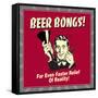 Beer Bongs! for Even Faster Relief of Reality!-Retrospoofs-Framed Stretched Canvas