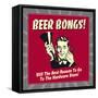 Beer Bongs! Still the Best Reason to Go to the Hardware Store!-Retrospoofs-Framed Stretched Canvas