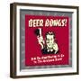 Beer Bongs! Still the Best Reason to Go to the Hardware Store!-Retrospoofs-Framed Premium Giclee Print