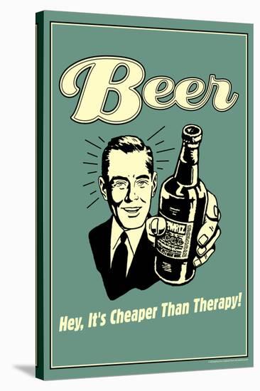 Beer Cheaper Than Therapy Funny Retro Poster-Retrospoofs-Stretched Canvas