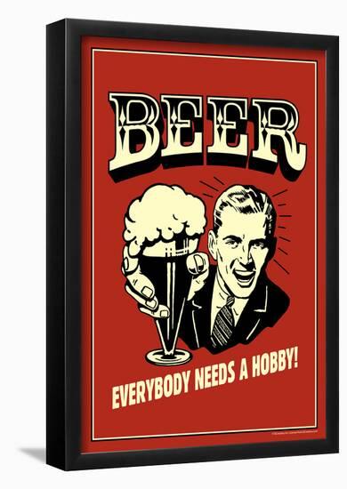 Beer Everybody Needs A Hobby Funny Retro Poster-null-Framed Poster