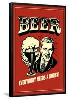 Beer Everybody Needs A Hobby Funny Retro Poster-Retrospoofs-Framed Poster