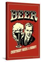 Beer Everybody Needs A Hobby Funny Retro Poster-Retrospoofs-Stretched Canvas