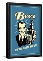 Beer Give Your Brain The Night Off Funny Retro Poster-null-Framed Poster