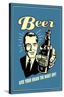 Beer Give Your Brain The Night Off Funny Retro Poster-Retrospoofs-Stretched Canvas