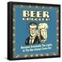 Beer Goggles! Because Eventually the Lights in the Bar Always Come On!-Retrospoofs-Framed Poster