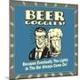 Beer Goggles! Because Eventually the Lights in the Bar Always Come On!-Retrospoofs-Mounted Poster