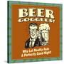 Beer Goggles! Why Let Reality Ruin a Perfectly Good Night!-Retrospoofs-Stretched Canvas