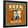 Beer Goggles! Why Let Reality Ruin a Perfectly Good Night!-Retrospoofs-Framed Poster