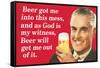 Beer Got Me Into This Mess Beer Will Get Me Out Funny Poster-Ephemera-Framed Stretched Canvas