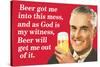 Beer Got Me Into This Mess Beer Will Get Me Out Funny Poster-Ephemera-Stretched Canvas