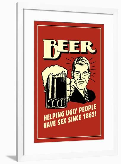 Beer, Helping Ugly People Have Sex Since 1862  - Funny Retro Poster-Retrospoofs-Framed Poster