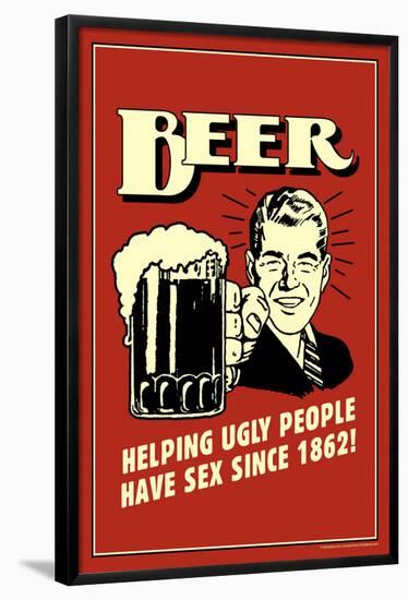 Beer, Helping Ugly People Have Sex Since 1862  - Funny Retro Poster-Retrospoofs-Framed Poster