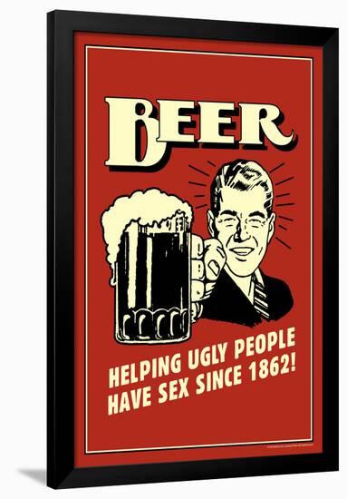 Beer, Helping Ugly People Have Sex Since 1862  - Funny Retro Poster-Retrospoofs-Framed Poster