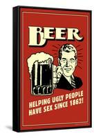 Beer Helping Ugly People Have Sex Since 1862 Funny Retro Poster-Retrospoofs-Framed Stretched Canvas