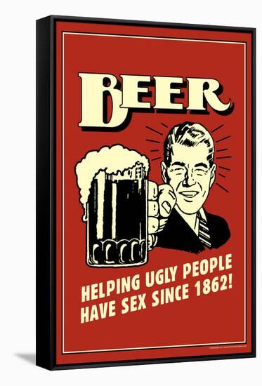 Beer Helping Ugly People Have Sex Since 1862 Funny Retro Poster-Retrospoofs-Framed Stretched Canvas