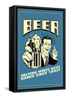 Beer: Helping White Guys Dance  - Funny Retro Poster-Retrospoofs-Framed Stretched Canvas