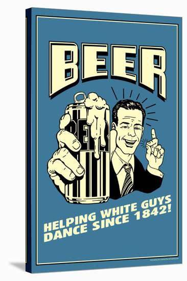 Beer Helping White Guys Dance Funny Retro Poster-Retrospoofs-Stretched Canvas