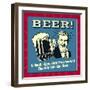 Beer! Helps Me Appreciate the Important Things in Life. Like Beer!-Retrospoofs-Framed Premium Giclee Print