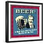 Beer! Helps Me Appreciate the Important Things in Life. Like Beer!-Retrospoofs-Framed Premium Giclee Print