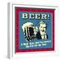 Beer! Helps Me Appreciate the Important Things in Life. Like Beer!-Retrospoofs-Framed Premium Giclee Print