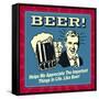 Beer! Helps Me Appreciate the Important Things in Life. Like Beer!-Retrospoofs-Framed Stretched Canvas