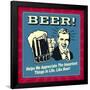 Beer! Helps Me Appreciate the Important Things in Life. Like Beer!-Retrospoofs-Framed Poster