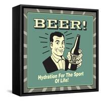 Beer! Hydration for the Sport of Life!-Retrospoofs-Framed Stretched Canvas