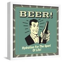 Beer! Hydration for the Sport of Life!-Retrospoofs-Framed Poster