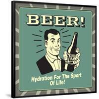 Beer! Hydration for the Sport of Life!-Retrospoofs-Framed Poster